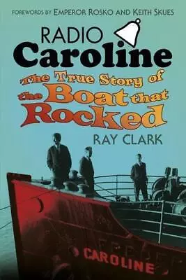 Radio Caroline: The True Story Of The Boat That Rocked • £9.05