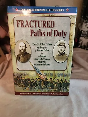 Fractured Paths Of Duty : The Civil War Letters Of Surgeon J. Dexter Cotton And • $18.99