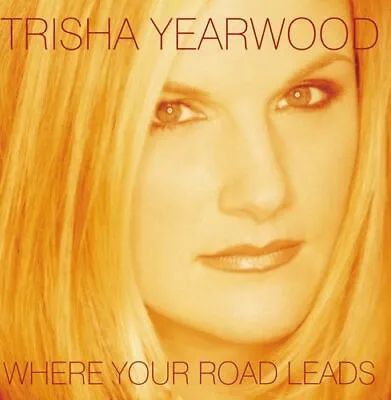 Trisha Yearwood - Where Your Road Leads (mod) New Cd • $23.80