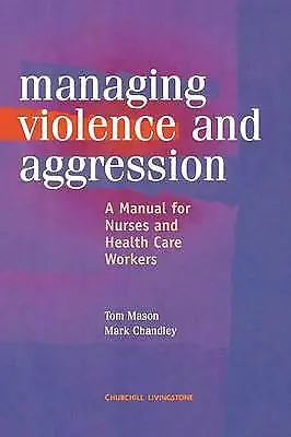 Management Of Violence And Aggression: A Manual For Nurses And Health Care... • £33.99