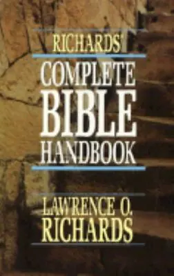 Richards' Complete Bible Handbook By Richards Larry; Richards Lawrence O. • $5.25