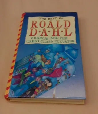 The Best Of Roald Dahl - Charlie And The Great Glass Elevator Collins Hardback • £5.99