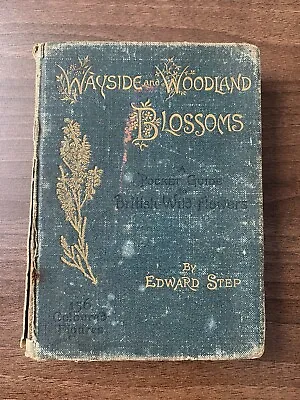 £50 • Buy Wayside And Woodland Blossoms By Edward Step, 1895, First Edition, Inscribed