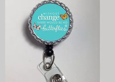 Without Change Butterflies Quote Work Retractable Reel ID Badge Holder Cna Nurse • $4.79