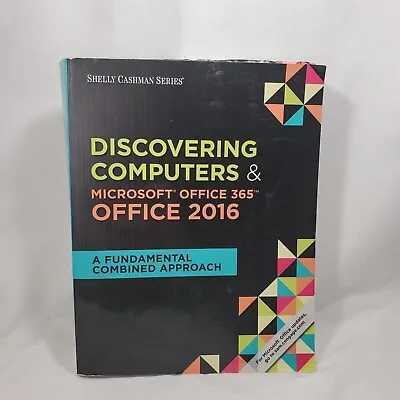 $9.95 • Buy Discovering Computers & Microsoft Office 365 Office 2016 - Shelly Cashman Series