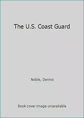 The U.S. Coast Guard By Noble Dennis • $7.08