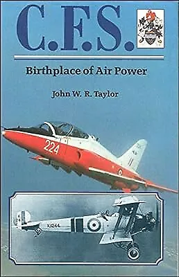 C.F.S: Birthplace Of Air Power Taylor John W. R Used; Good Book • £2.99