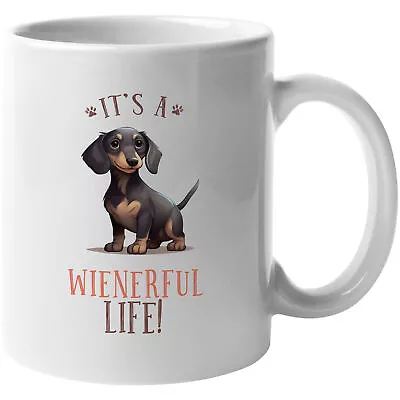 Coffee & Tea Mug It's A Wienerful Life With A Cute Wiener Or Dachshund Dog Art • $14.99
