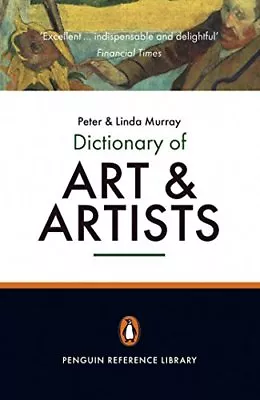 The Penguin Dictionary Of Art And Artists (Penguin Reference Books)-Linda Murra • £3.27