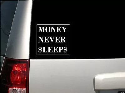 6  White Vinyl  Money Never Sleeps  Decal - MADE IN THE USA • $4.59