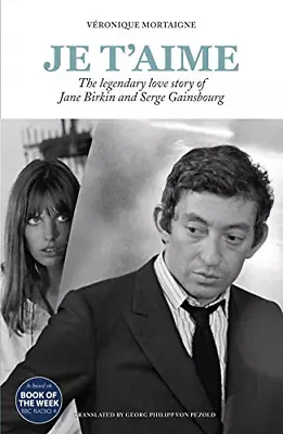 Je T?aime: The Legendary Love Story Of Jane Birkin And Serge Gainsbourg • £6.48