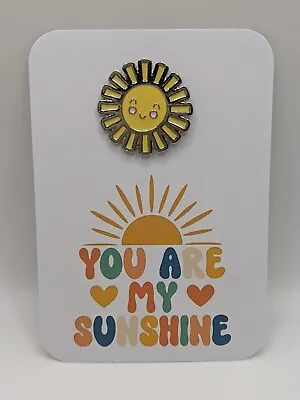 You Are My Sunshine Metal Pin Badge And Gift Card For Birthday FriendThank You • £3.99
