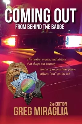 COMING OUT FROM BEHIND THE BADGE: THE PEOPLE EVENTS AND By Greg Miraglia Mint • $12.95