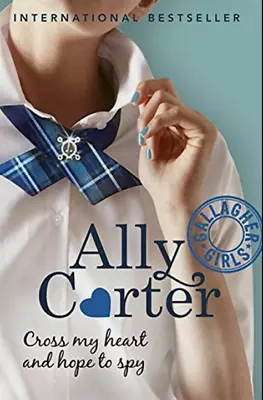 Cross My Heart And Hope To Spy (Gallagher Girls) By Ally Carter • £4.09