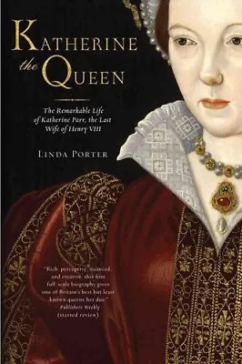 Katherine The Queen The Remarkable Life Of Katherine Parr The ... 9780312616960 • £21.55