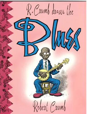 R. Crumb Draws The Blues By Robert Crumb (Last Gasp 1993) • $10