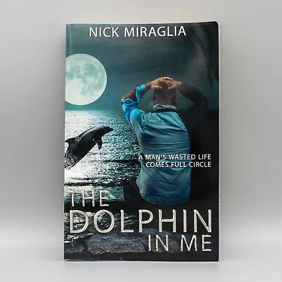 The Dolphin In Me Book Signed By Author Nick Miraglia ISBN 9781701626225 • $15.25