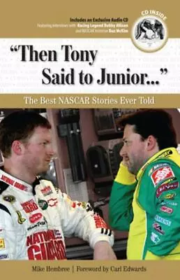 Then Tony Said To Junior. . .: The Best NASCAR Stories Ever Told [With CD... • $8.17