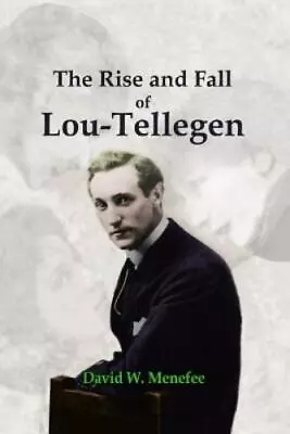 David W Menefee The Rise And Fall Of Lou-Tellegen (Paperback) (UK IMPORT) • $32.34