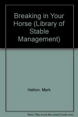 Breaking In Your Horse (Library Of ... Langrish Julie • £4.97