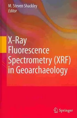 $73.23 • Buy X-ray Fluorescence Spectrometry Xrf In Geoarchaeology, Hardcover By Shackley,...