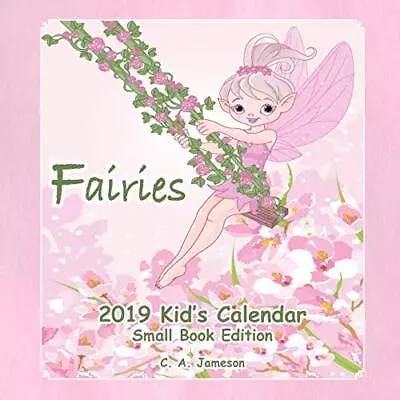 2019 Kid's Calendar: Fairies Small Book Edition. Jameson<| • £13.73