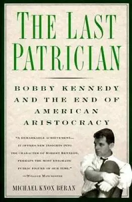 Last Patrician: Bobby Kennedy And The End Of American Aristocracy - GOOD • $3.78