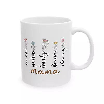 Mama Mug Beautiful Strong Fearless Mothers Day Birthday Gift Coffee Tea Cup • $9.98