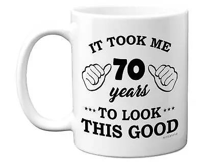 70th Birthday Gifts Men Women Birthday Mug 70 Year Old It Took Me 70 Years To • £16.87