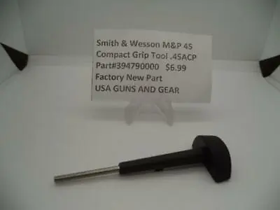 Part#394790000 Smith & Wesson M&P 45 Compact Grip Tool New Part • $6.99