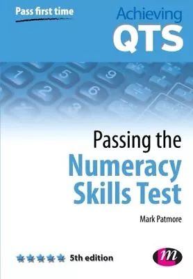 Passing The Numeracy Skills Test Fifth Edition (Achieving QTS Series)Mark Pat • £2.11