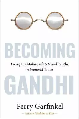 Becoming Gandhi: My Experiment Living The Mahatma's 6 Moral Truths In Immoral Ti • $12