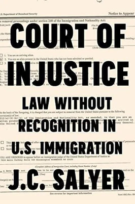 £27.20 • Buy Court Of Injustice: Law Without Recognition In US Immigration By JC Salyer