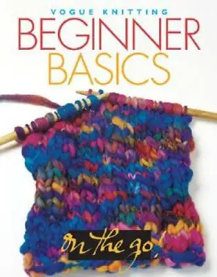 Vogue Knitting On The Go Beginner Basics - Hardcover - GOOD • $4.57