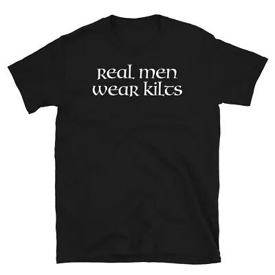 Funny Scottish Tartan Day Real Men Wear Kilts Short-Sleeve Unisex T-Shirt • $19.99