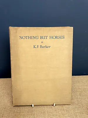 Vintage - Nothing But Horses - K.f Barker - 1937 - Equestrian Illustrated Book • £12