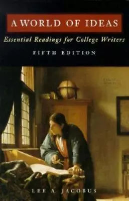 A World Of Ideas: Essential Readings For College Writers Jacobus Lee A. Paperb • $10.99