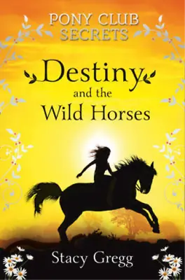 £3.58 • Buy Pony Club Secrets (3) - Destiny And The Wild Horses, Stacy Gregg, Used; Good Boo
