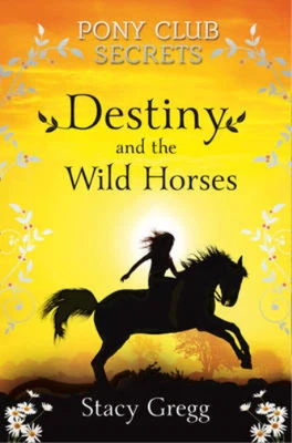 £3.58 • Buy Pony Club Secrets (3) - Destiny And The Wild Horses, Stacy Gregg, Used; Good Boo
