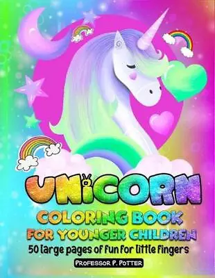 Unicorn Coloring Book For Younger Children: 50 Large Pages Of Fun For Little Fin • $30.38