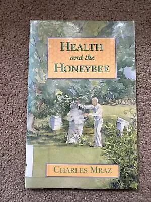 Health And The Honeybee By Charles Mraz (1995 Trade Paperback) • $17.50