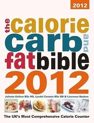 The Calorie Carb & Fat Bible 2012: The UK's Most Comprehensive Calorie Counter • £3.50