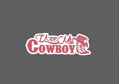 I Love My Cowboy Sticker Pink Waterproof - Buy Any 4 For $1.75 EACH Storewide! • $2.95