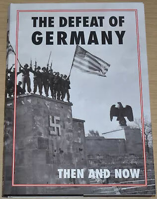 DEFEAT OF GERMANY WW2 Then And Now NEW Second World War History Photographs • £25.99