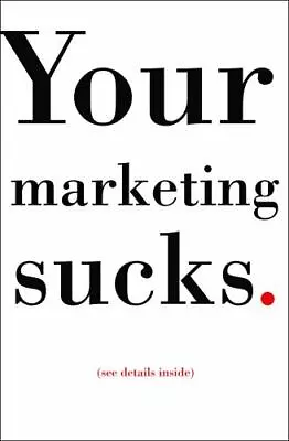 Your Marketing Sucks - 9780609609835 Mark Stevens Hardcover • $3.82