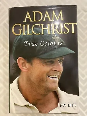 Adam Gilchrist - True Colours - Autographed Book Signed  • $58