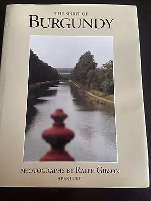 The Spirit Of Burgundy By Ralph Gibson (1994 Hardcover) • $31.58