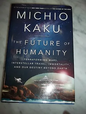 The Future Of Humanity By Michio Kaku SIGNED 1st Edition. HCDJ FREE SHIPPING! • $34.95