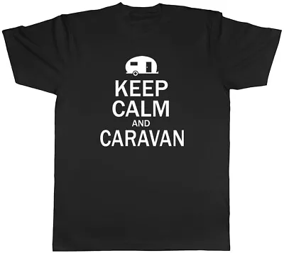 Keep Calm And Caravan Camper Mens Womens T-Shirt Camping Road Trip Mobile Home • £8.99