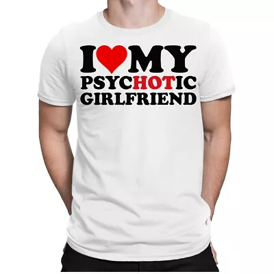 I Love My Psychotic Girlfriend T-Shirt Anniversary Gift Ideas Unisex Top#ILP • £9.99